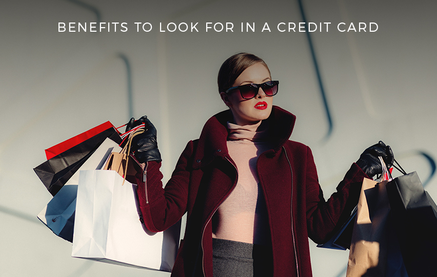 Most Important Benefits to Look for in a Credit Card