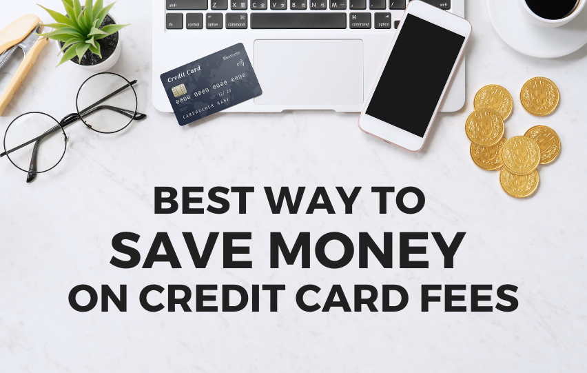 The Best Way to Save Money on Credit Card Fees