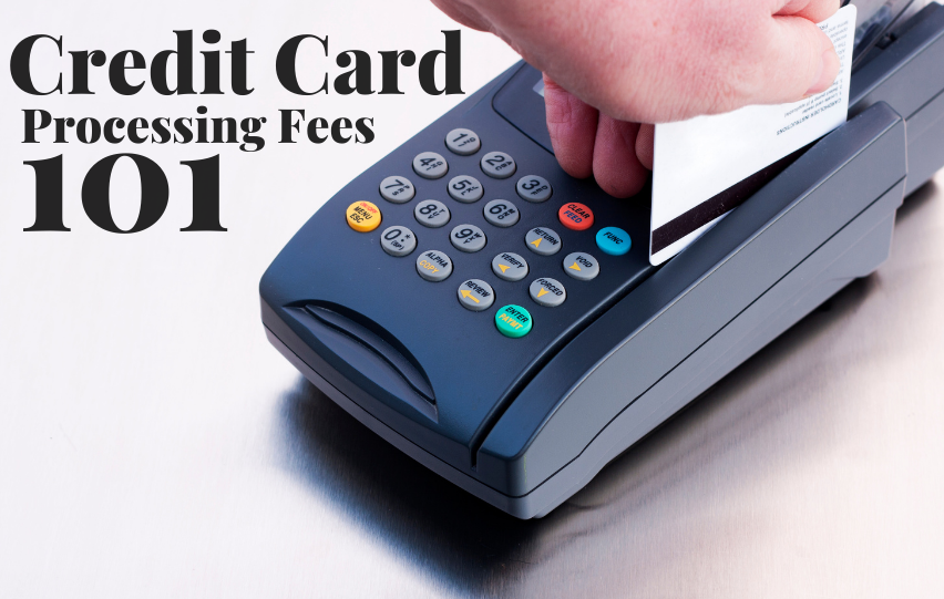 Credit Card Processing Fees 101